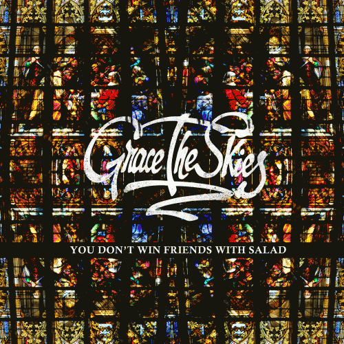 Grace The Skies : You Don't Win Friends with Salad